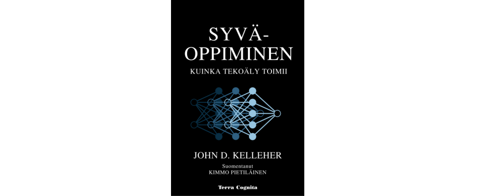 John D. Kelleher: Syväoppiminen - kuinka tekoäly toimii